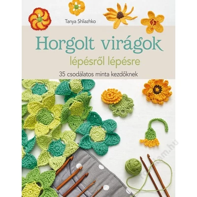 Horgolt virágok lépésről lépésre